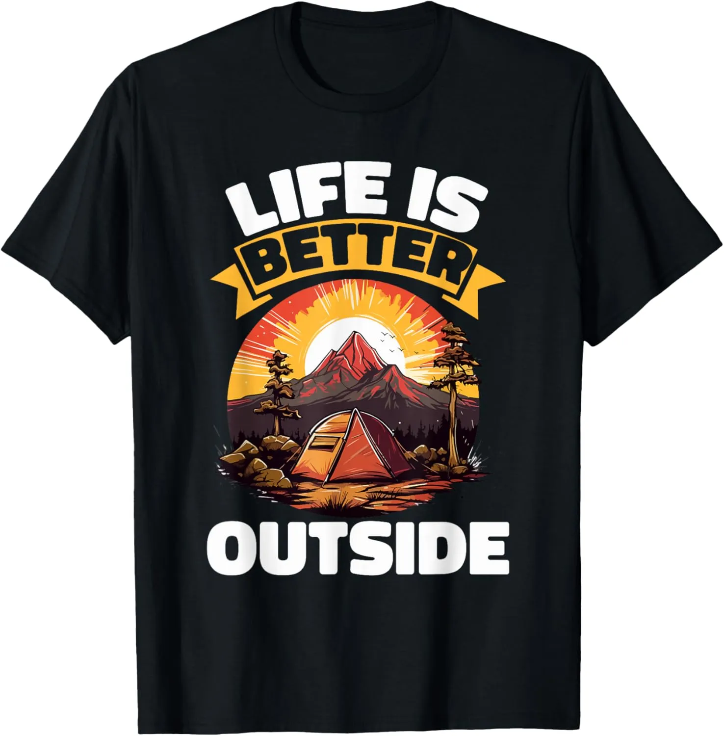 Camping Tent Life is better outside T-Shirt